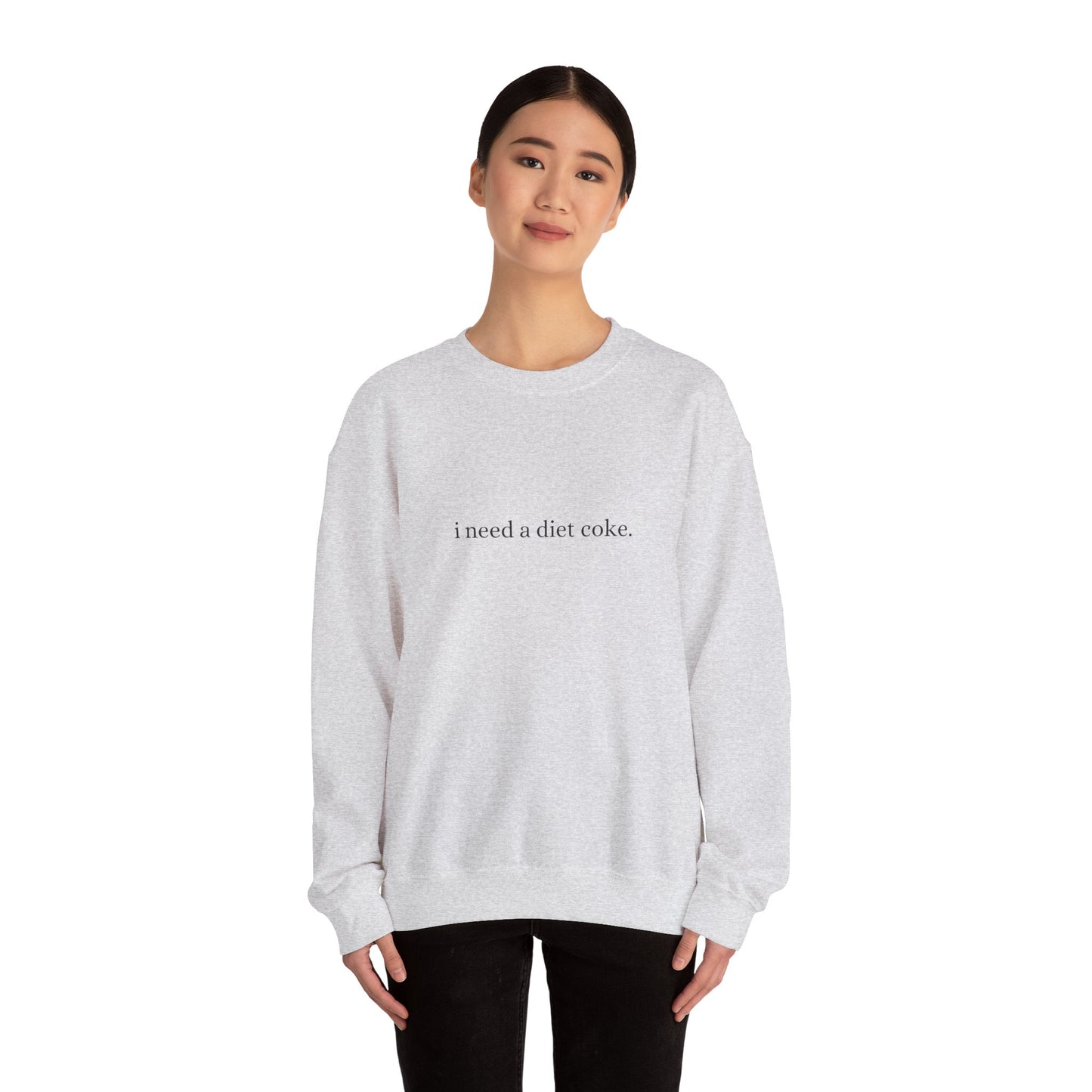 i need a diet coke. Crewneck sweatshirt