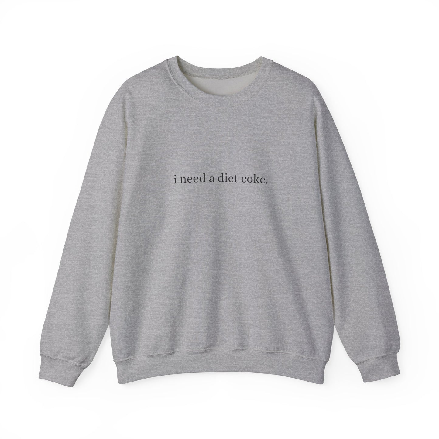 i need a diet coke. Crewneck sweatshirt