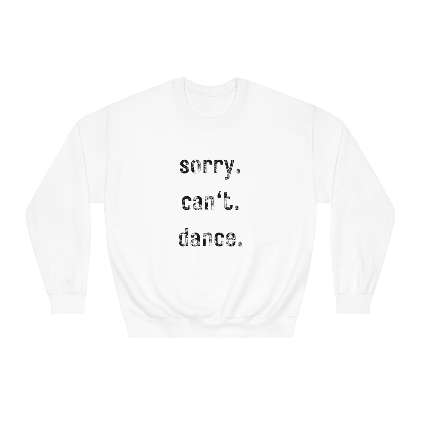 sorry. can't. dance - Crewneck Sweatshirt