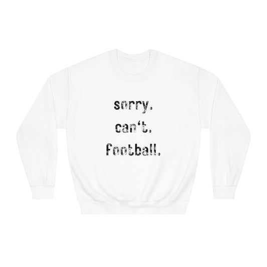 sorry. can't. football. - Crewneck Sweatshirt