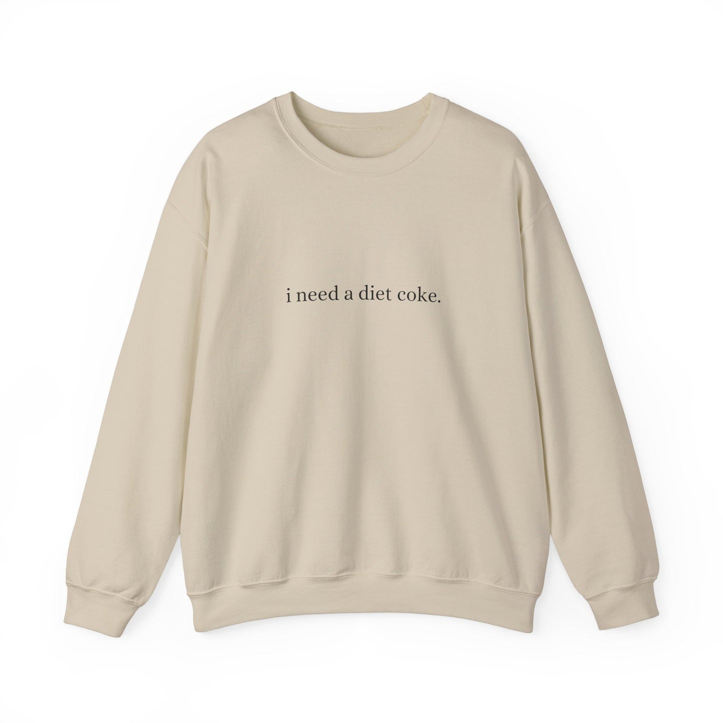 i need a diet coke. Crewneck sweatshirt