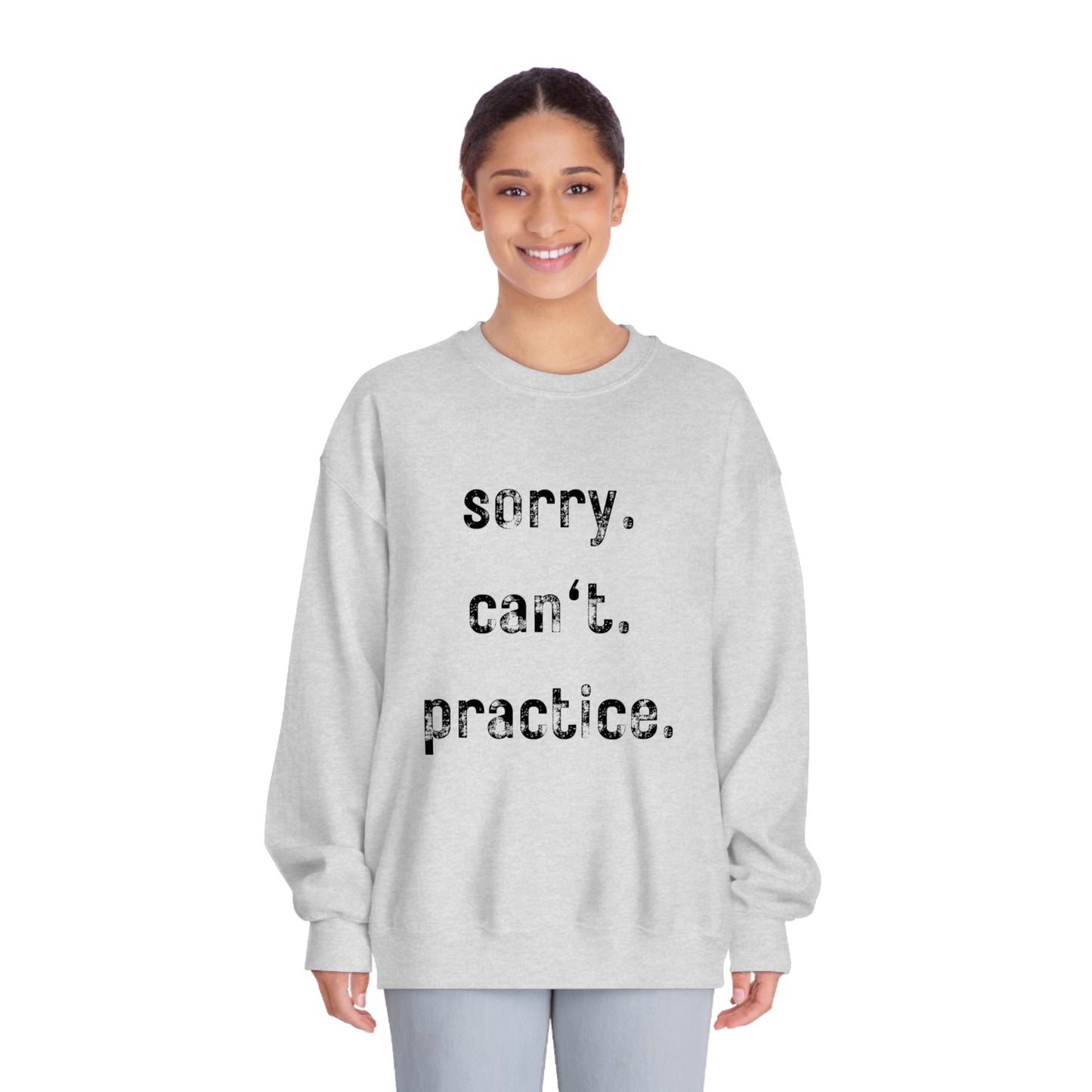 sorry. can't. practice - Crewneck Sweatshirt