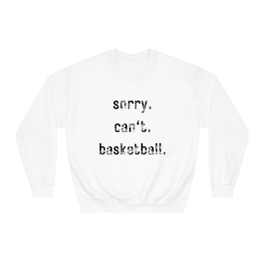 sorry. can't. basketball - Crewneck Sweatshirt