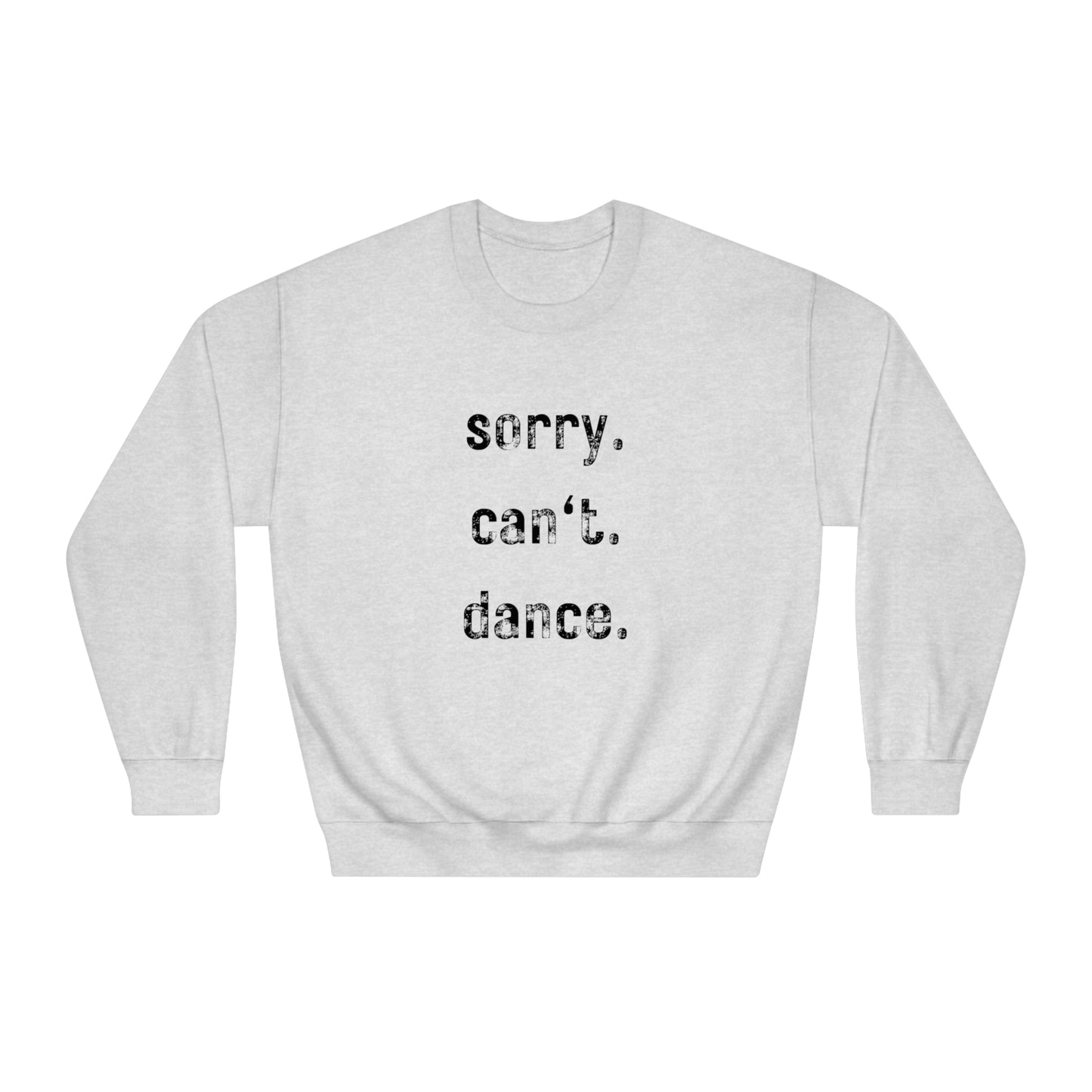 sorry. can't. dance - Crewneck Sweatshirt