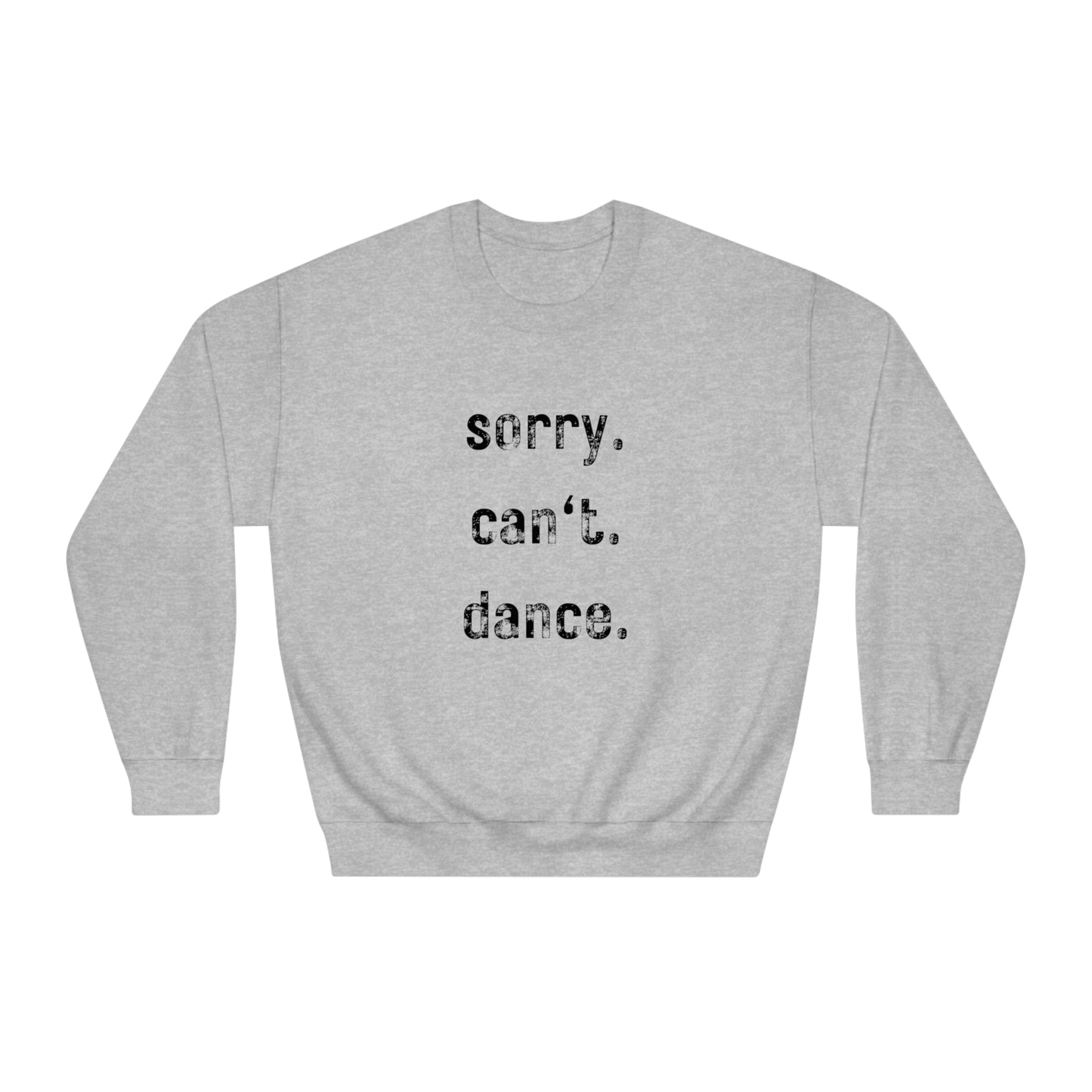 sorry. can't. dance - Crewneck Sweatshirt