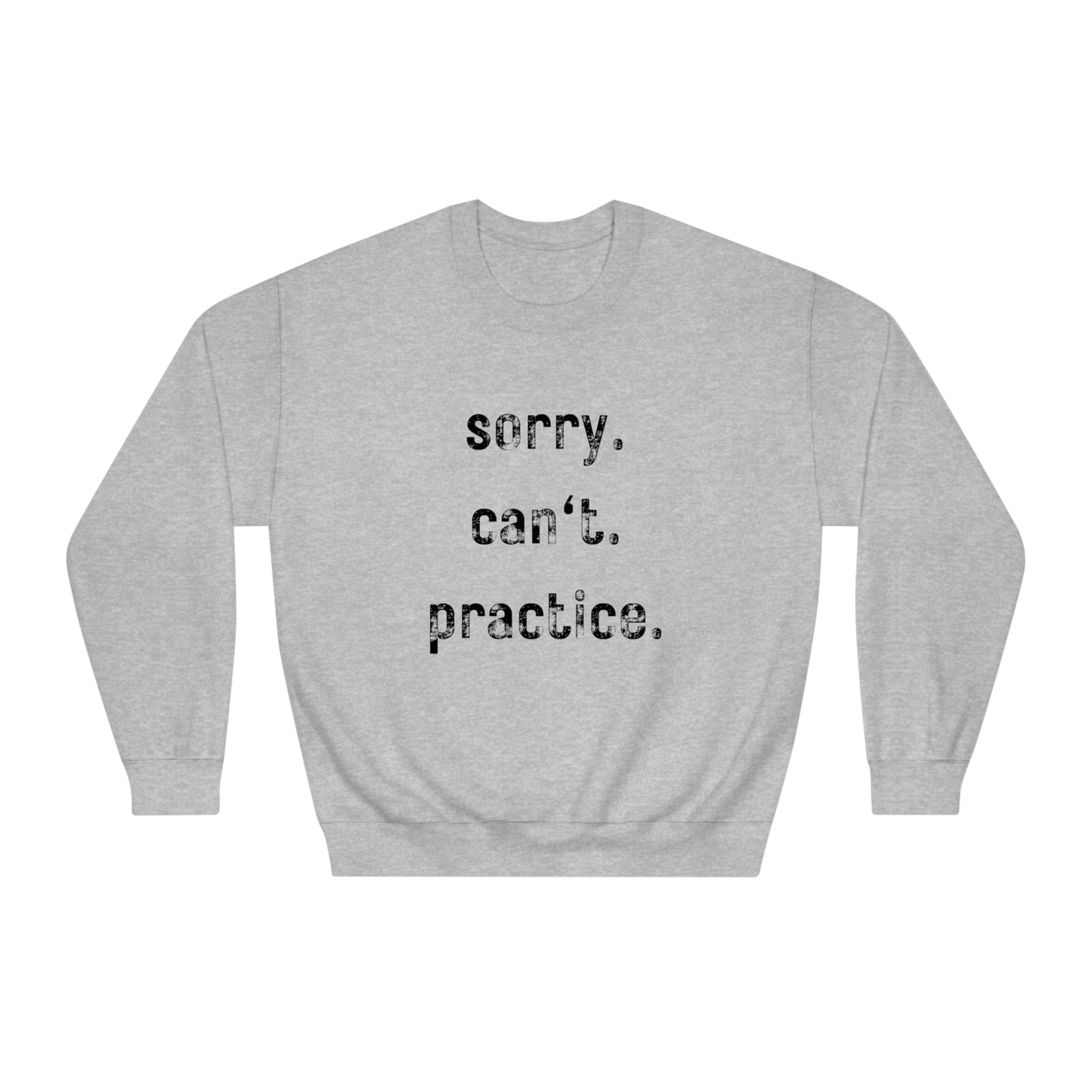 sorry. can't. practice - Crewneck Sweatshirt