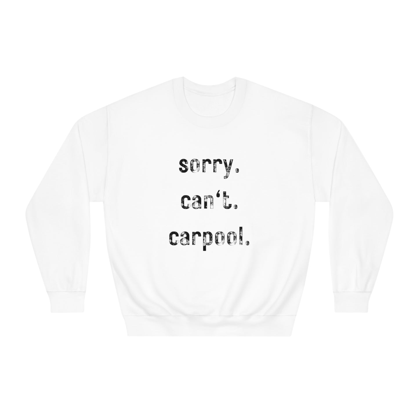 Sorry. Can't. Carpool. - Crewneck Sweatshirt